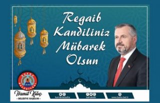 BAŞKAN KILIÇ’IN REGAİB KANDİLİ MESAJI