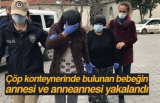 Çöp konteynerinde bulunan bebeğin annesi ve anneannesi...