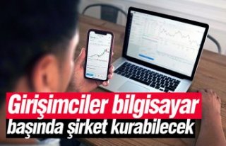 Girişimciler bilgisayar başında şirket kurabilecek