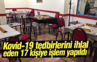 Kovid-19 tedbirlerini ihlal eden 17 kişiye işlem...