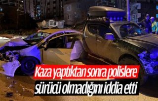 Kaza yaptıktan sonra polislere sürücü olmadığını...