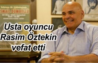 Usta oyuncu Rasim Öztekin vefat etti