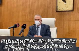 Başkan Necattin Demirtaş 2 yıllık süreci ve yapmayı...