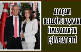 Alaçam Belediye Başkanı İlyas ACAR'ın eşi...