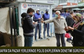 BAFRA’DA PAZAR YERLERİNDE POLİS EKİPLERİNİN...