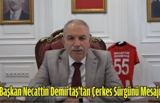 Başkan Necattin Demirtaş'tan Çerkes Sürgünü...