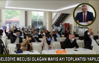 BELEDİYE MECLİSİ OLAĞAN MAYIS AYI TOPLANTISI YAPILDI