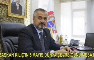 BAŞKAN KILIÇ'IN 5 MAYIS DÜNYA ÇEVRE GÜNÜ...
