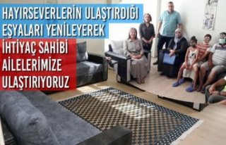 Hayırseverlerin Ulaştırdığı Eşyaları Yenileyerek...