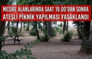 Mesire Alanlarında Saat 19.00’dan Sonra Ateşli...