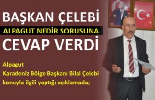 BAŞKAN ÇELEBİ ALPAGUT NEDİR SORUSUNA CEVAP VERDİ