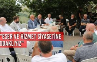 "Eser Ve Hizmet Siyasetine Odaklıyız"
