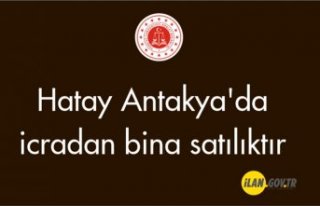 Hatay Antakya'da icradan bina satılıktır