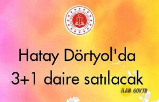 Hatay Dörtyol'da 3+1 daire mahkemeden satılacak