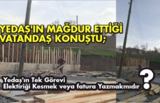 Yedaş’ın mağdur ettiği vatandaş konuştu;