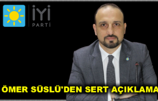 ÖMER SÜSLÜ'DEN SERT AÇIKLAMA