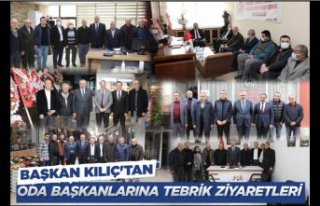 BAŞKAN KILIÇ’TAN, ODA BAŞKANLARINA TEBRİK ZİYARETLERİ