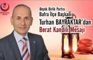 BBP İlçe Başkanı Bayraktar'ın Berat Kandili...