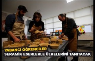 Yabancı öğrenciler seramik eserlerle ülkelerini...