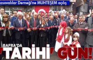 BAFRA’DA ‘TARİHİ’ GÜN! KOSAVALILAR DERNEĞİN’DEN...