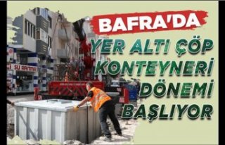 BAFRA’DA YER ALTI ÇÖP KONTEYNERİ DÖNEMİ BAŞLIYOR