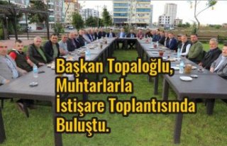 Başkan Topaloğlu, Muhtarlarla İstişare Toplantısında...