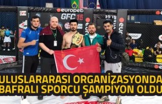 ULUSLARARASI ORGANİZASYONDA BAFRALI SPORCU ŞAMPİYON...
