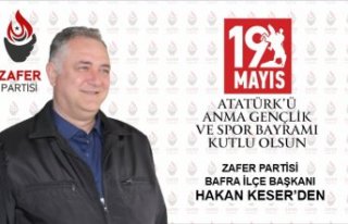 Zafer Partisi Bafra İlçe Başkanı Hakan Keser'den...