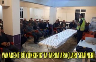 YAKAKENT BÜYÜKKIRIK’TA TARIM ARAÇLARI SEMİNERİ