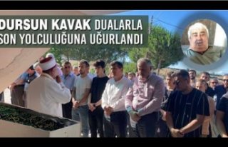 Dursun Kavak; Dualarla Son Yolculuğuna Uğurlandı