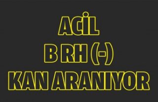 ACİL B RH (-) KAN ARANIYOR