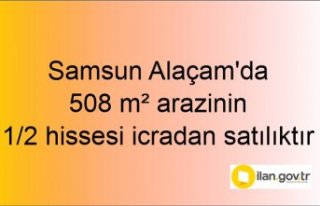Samsun Alaçam'da 508 m² arazinin 1/2 hissesi...