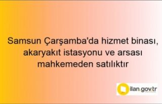 Samsun Çarşamba'da hizmet binası, akaryakıt...