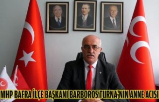 MHP BAFRA İLÇE BAŞKANI BARBOROS TURNA'NIN...