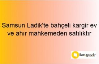 Samsun Ladik'te bahçeli kargir ev ve ahır mahkemeden...