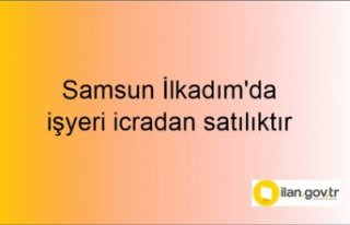 Samsun İlkadım'da işyeri icradan satılıktır