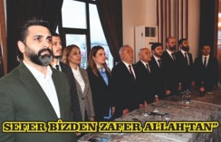 SEFER BİZDEN ZAFER ALLAH’TAN”
