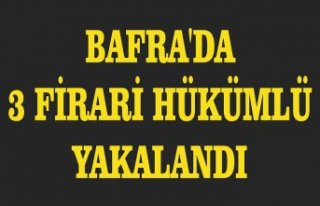 Bafra'da 3 firari hükümlü yakalandı