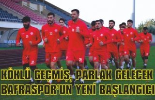 KÖKLÜ GEÇMİŞ, PARLAK GELECEK BAFRASPOR’UN YENİ...