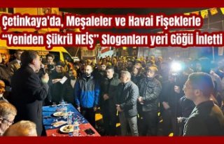 Çetinkaya'da, Meşaleler ve Havai Fişeklerle...