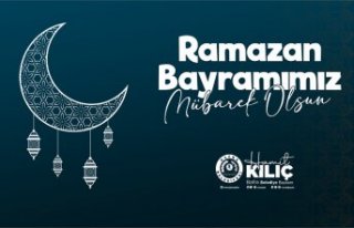 BAŞKAN KILIÇ’IN RAMAZAN BAYRAMI MESAJI