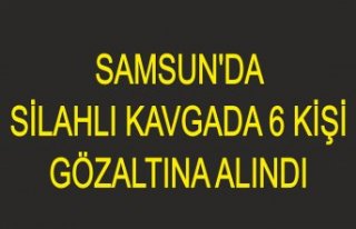 Samsun'da silahlı kavgada 6 kişi gözaltına...