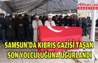 Samsun'da Kıbrıs gazisi Taşan son yolculuğuna...