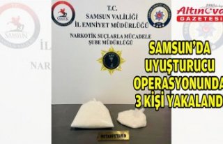Samsun'da uyuşturucu operasyonunda 3 kişi yakalandı