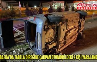 Bafra'da tabela direğine çarpan otomobildeki...