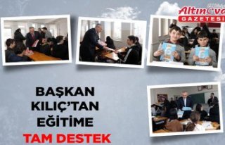 BAŞKAN KILIÇ’TAN EĞİTİME TAM DESTEK