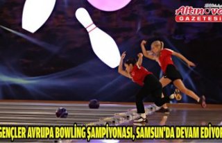 Gençler Avrupa Bowling Şampiyonası, Samsun'da...