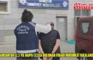 Samsun'da 12,5 yıl hapis cezası bulunan firari...