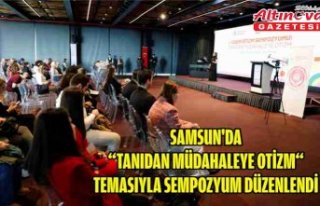 Samsun'da “Tanıdan Müdahaleye Otizm“ temasıyla...