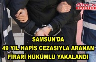 Samsun'da 49 yıl hapis cezasıyla aranan firari...